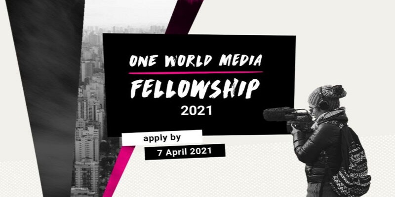 One World Media Fellowship 2021 for Aspiring Filmmakers and Journalists
